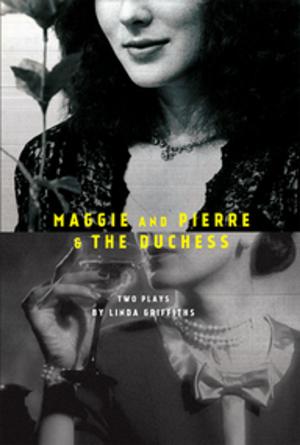 Cover of the book Maggie and Pierre & The Duchess by Daniel MacIvor