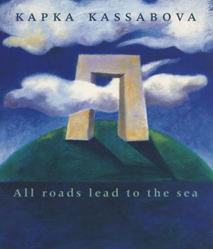 Cover of the book All Roads Lead to the Sea by Ian Wedde