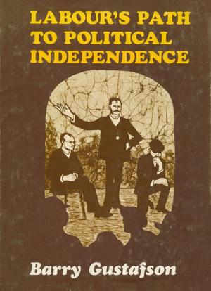 Cover of the book Labour's Path to Political Independence by C. K. Stead