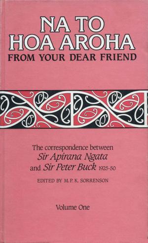 Cover of the book Na to Hoa Aroha, from Your Dear Friend, Volume 1 by D. Ian Pool, Arunachalam Dharmalingam, Janet Sceats
