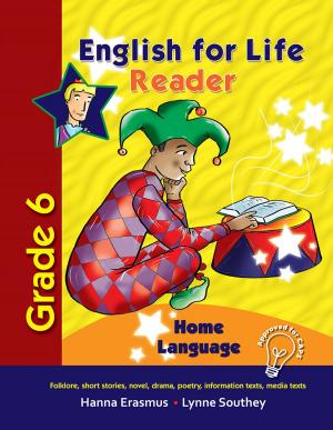 Cover of the book English for Life Reader Grade 6 Home Language by Rina Lamprecht, Mind Groenewald, Nelmari Smit, Marlene Venter, Suzette Brummer