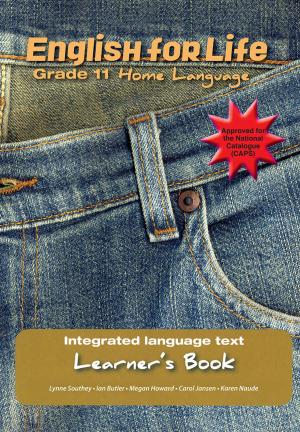 Cover of the book English for Life Learner's Book Grade 11 Home Language by Riens Vosloo, Henk Viljoen, Annatjie Gloy, Belinda Prinsloo
