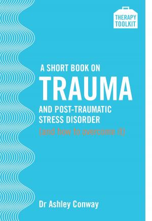 Cover of A Short Book on Trauma and Post-traumatic Stress Disorder (and how to overcome it)