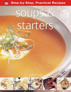 Cover of the book Soups & Starters by Michael Heatley, Alan Kinsman, Flame Tree iGuides, Ronan Macdonald