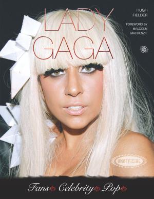Cover of the book Lady Gaga by Jon Sutherland, Diane Surtherland, Flame Tree iGuides