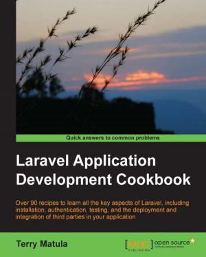 Cover of the book Laravel Application Development Cookbook by Emilio Rodriguez Martinez