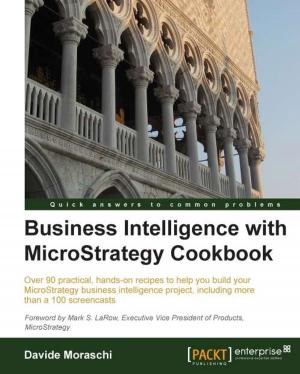 Cover of the book Business Intelligence with MicroStrategy Cookbook by Aditya Balapure
