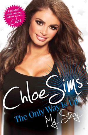 Cover of the book Chloe Sims: The Only Way Is Up by Jacky Hyams