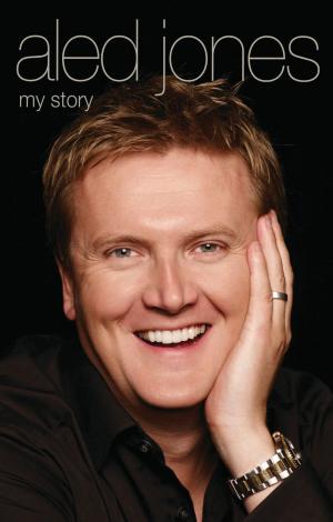 Cover of the book Aled Jones - My Story by Daniel Bettridge