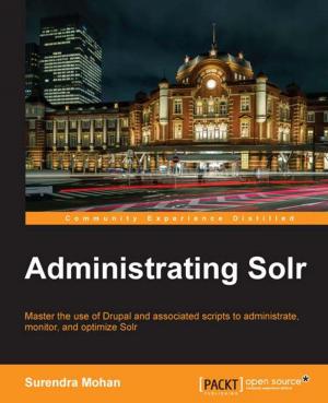 Cover of the book Administrating Solr by Gopinath Jaganmohan, Venkateshwaran Loganathan