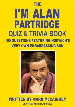 Cover of the book The I'm Alan Partridge Quiz & Trivia Book by Nader N. Chokr