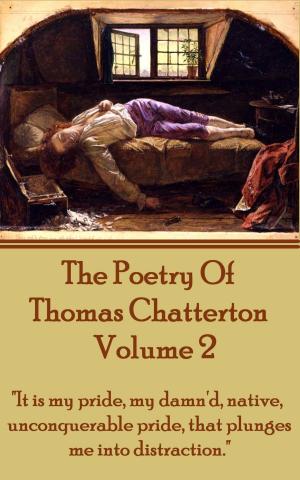 Cover of the book The Poetry Of Thomas Chatterton - Vol 2 by William Makepeace Thackeray