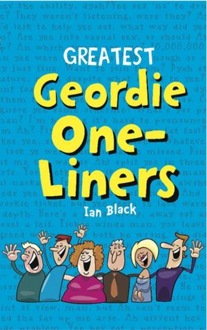 Cover of the book Greatest Geordie One-Liners by Robert Jeffrey