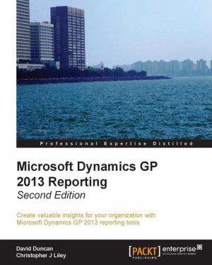 Cover of the book Microsoft Dynamics GP 2013 Reporting, Second Edition by Kiran R Karkera