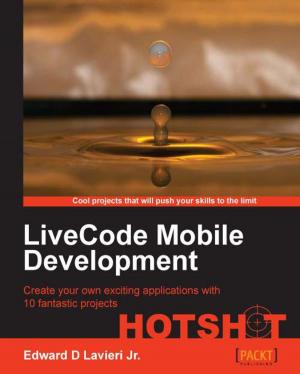 Cover of the book LiveCode Mobile Development HOTSHOT by Unmesh Gundecha, Satya Avasarala