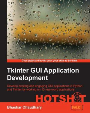 Cover of the book Tkinter GUI Application Development HOTSHOT by Gaston C. Hillar, Arun Ravindran, Fabrizio Romano
