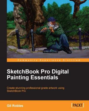 Cover of the book SketchBook Pro Digital Painting Essentials by Maxwell Dayvson Da Silva, Hugo Lopes Tavares