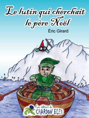 Cover of the book Le lutin qui cherchait le père Noël by Ben Xavier