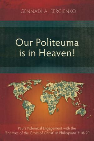 Cover of the book Our Politeuma Is in Heaven! by Xavier Massingue