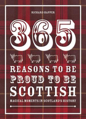 Cover of the book 365 Reasons to be Proud to be Scottish by Debbie Harrold