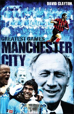 Cover of the book Manchester City Greatest Games by Steve Mingle