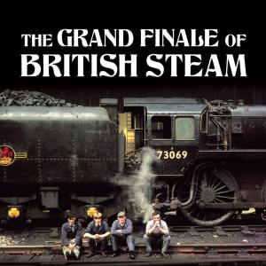 Book cover of The Grand Finale of British Steam