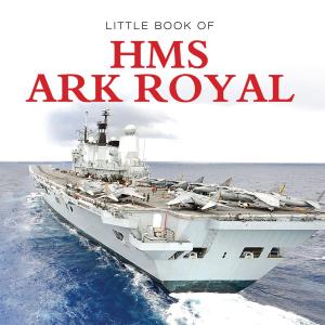 Cover of Little Book of HMS Ark Royal