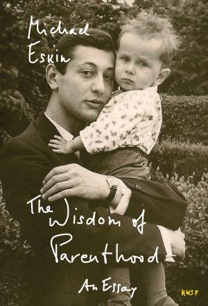 Cover of the book The Wisdom of Parenthood: An Essay by Andrea Köhler