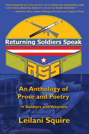 Cover of the book Returning Soldiers Speak: An Anthology of Prose and Poetry by Soldiers and Veterans by William Lucking