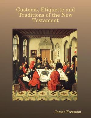 Cover of the book Customs, Etiquette and Traditions of the New Testament by Philip Schaff