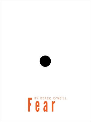 Cover of the book Fear: A Powerful Illusion by Derek O'Neill