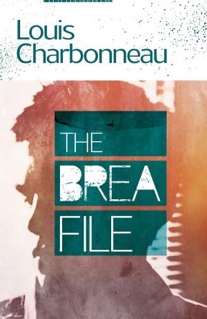 Cover of the book The Brea File by Louis Charbonneau