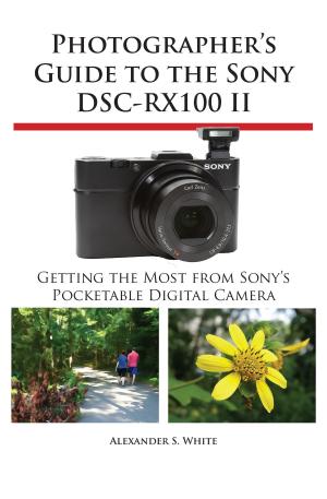 Cover of the book Photographer's Guide to the Sony DSC-RX100 II by Laura Schaefer