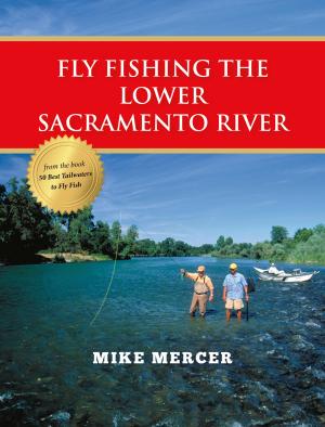 Cover of the book Fly Fishing the Lower Sacramento River by Brett Damm
