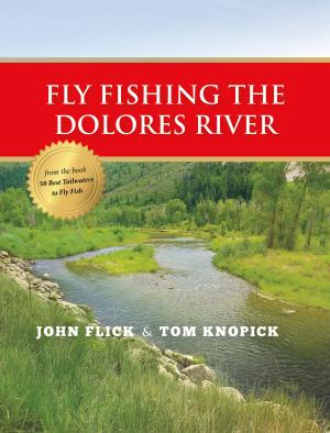 Cover of the book Fly Fishing the Dolores River by John Wolter