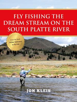 Cover of the book Fly Fishing the Dream Stream on the South Platte River by Terry Gunn, Wendy Gunn
