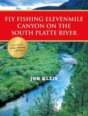Cover of the book Fly Fishing Elevenmile Canyon on the South Platte River by Bob Mallard
