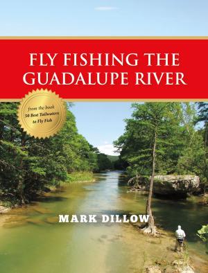 Cover of the book Fly Fishing the Guadalupe River by Mike Bone