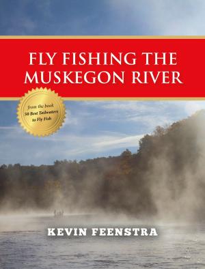Cover of the book Fly Fishing Muskegon River by John Hazel, Amy Hazel