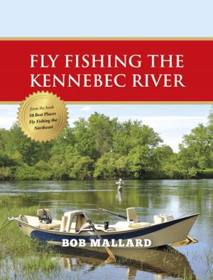 Cover of the book Fly Fishing the Kennebec River by John Hazel, Amy Hazel