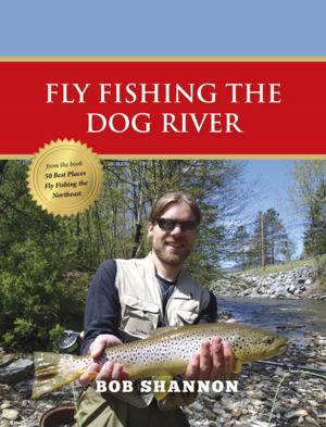 Cover of the book Fly Fishing the Dog River by Evan Lavery