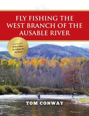 Cover of the book Fly Fishing the West Branch of the Ausable River by Kevin Howell