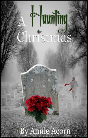 Cover of the book A Haunting Christmas by Charlotte Kent, Annie Acorn, Juliette Hill