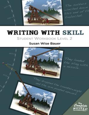Cover of the book Writing With Skill, Level 2: Student Workbook by Robert Beckham