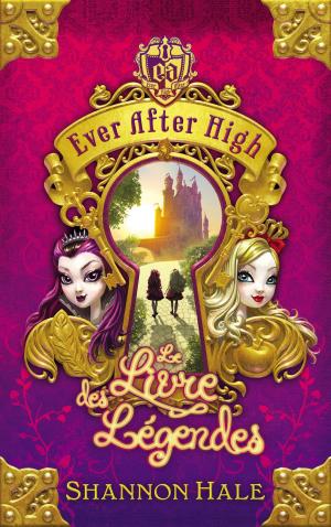 Cover of the book Ever After High 1 - Le Livre des légendes by Annie Jay, Aline Bureau