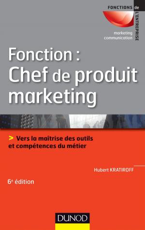 Cover of the book Fonction : chef de produit marketing - 6e éd. by Hubert Montagner