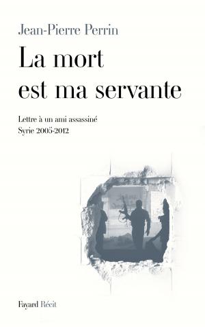 Cover of the book La mort est ma servante by Jean-Jacques Urvoas
