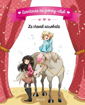 Cover of the book Le cheval acrobate by Bruno Guillou, Nicolas Sallavuard, François Roebben, Nicolas Vidal