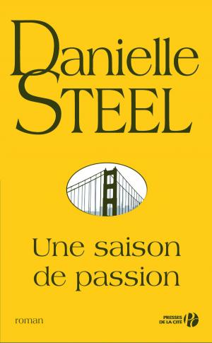 Cover of the book Une saison de passion by Danielle STEEL