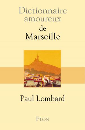 Cover of the book Dictionnaire amoureux de Marseille by Jean SEVILLIA